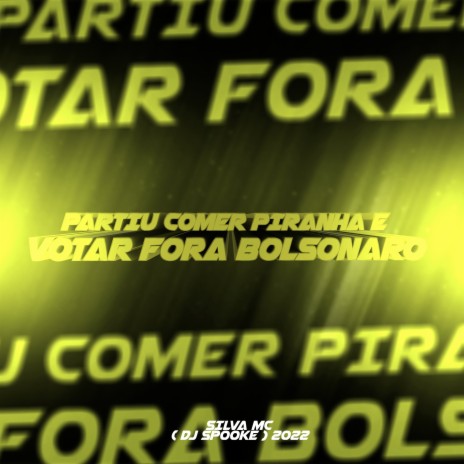 Partiu Comer Piranha e Votar Fora Bolsonaro ft. DJ Spooke | Boomplay Music