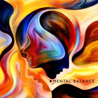 Mental Balance: Soft Music to Help Diminish Stresses and Strains of Everyday Life