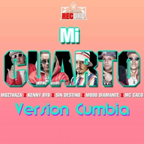 Mi Cuarto ft. Mozthaza, Kenny ByB, Modo Diamante & MC Caco
