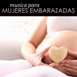 Musica para Mujeres Embarazadas: Canciones para Calmar la Mente y la Ansiedad