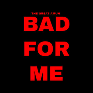 Bad For Me