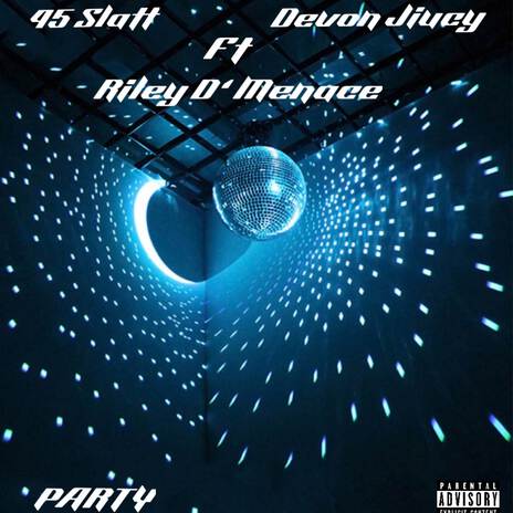 Party ft. Riley D’ Menace & Devon Jiucy | Boomplay Music