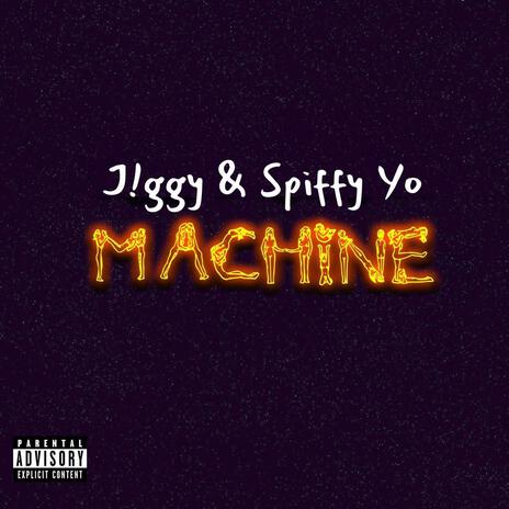 Machine ft. SpiFFy Yo | Boomplay Music