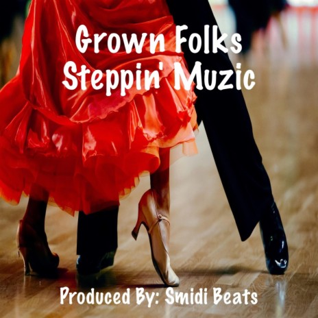 Grown Folks Steppin' Muzic | Boomplay Music