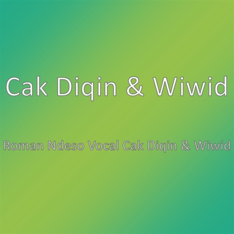 Roman Ndeso Vocal Cak Diqin & Wiwid | Boomplay Music