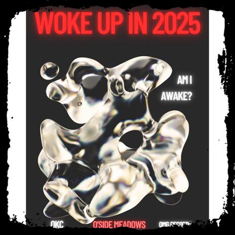 Woke up in 2025 | Boomplay Music