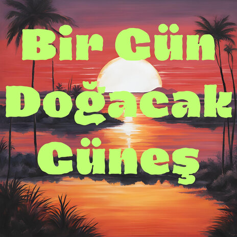 Bir Gün Doğacak Güneş