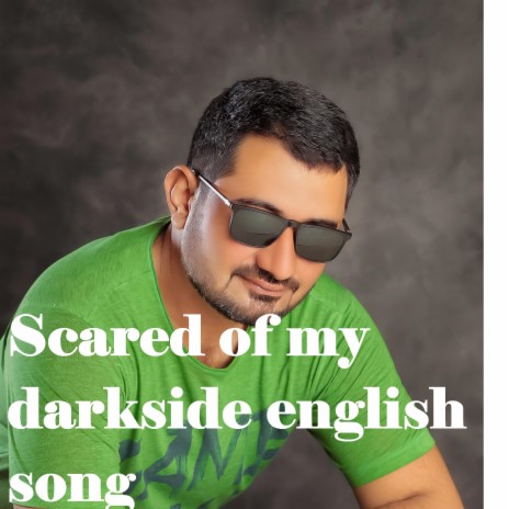 Scared of my darkside english song | Boomplay Music