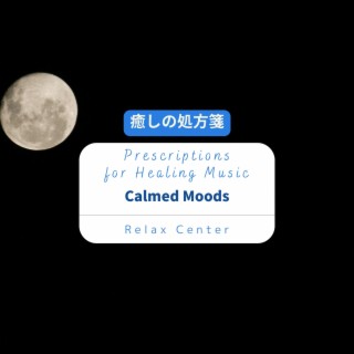 癒しの処方箋: Prescriptions for Healing Music - Calmed Moods