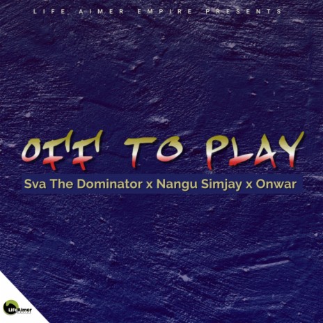 Off To Play ft. Nangu Simjay & Onwar