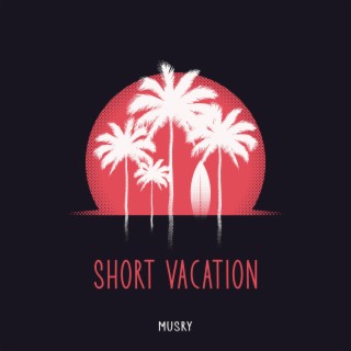 Short Vacation