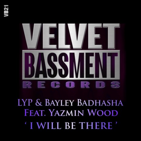 I Will Be There (LYP Driving Mix) ft. Bayley Badhasha & Yazmin Wood | Boomplay Music