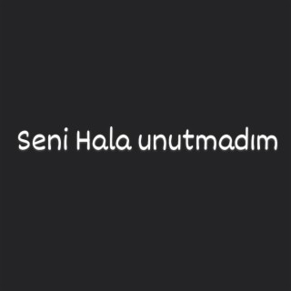 Azizcan seni hala unutmadım