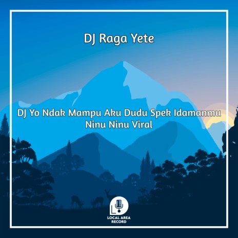 DJ Yo Ndak Mampu Aku Dudu Spek Idamanmu - Ninu Ninu Viral | Boomplay Music