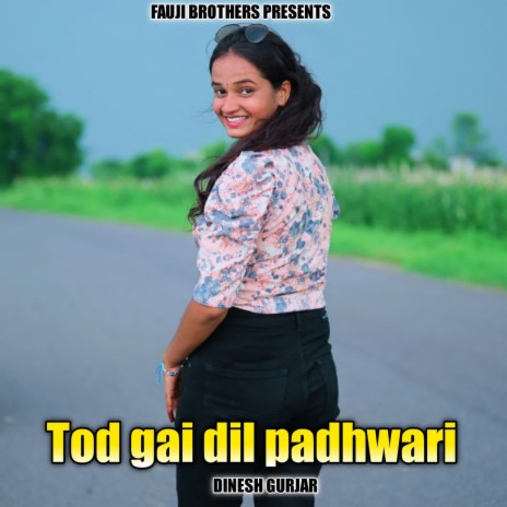 Tod Gai Dil Padhwari | Boomplay Music