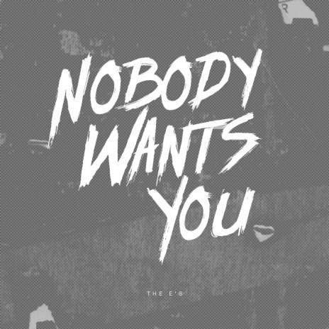 Nobody Wants You