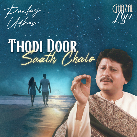 Thodi Door Saath Chalo (Ghazal Lofi) ft. Sachin Gupta | Boomplay Music