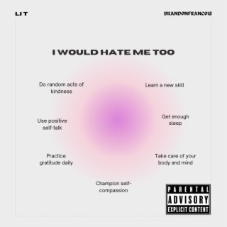 I WOULD HATE ME TOO