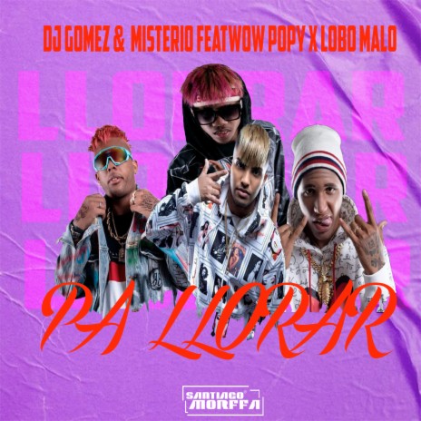 Pa Llorar ft. Dj Gomeko, Lobo Malo & Wow Popy