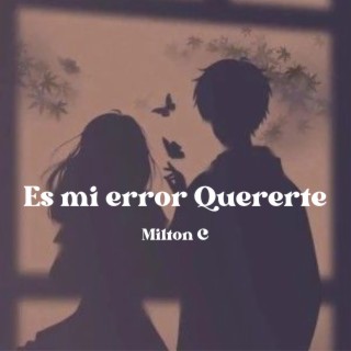 Es mi error quererte