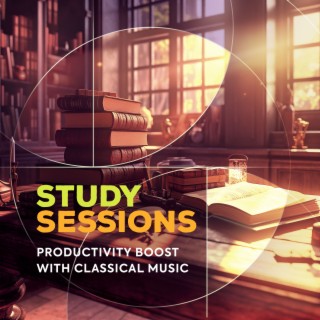 Study Sessions - Productivity Boost with Classical Music