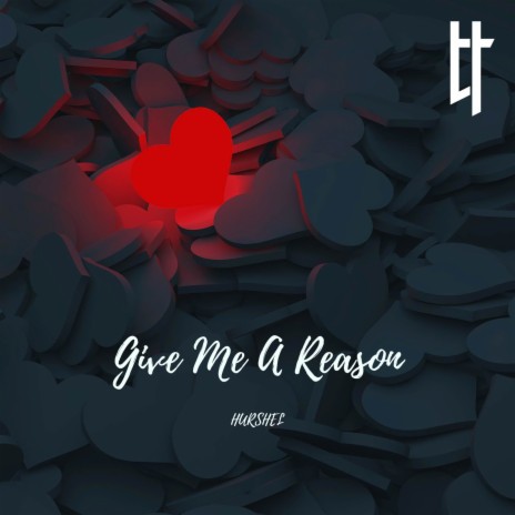 Give Me A Reason | Boomplay Music