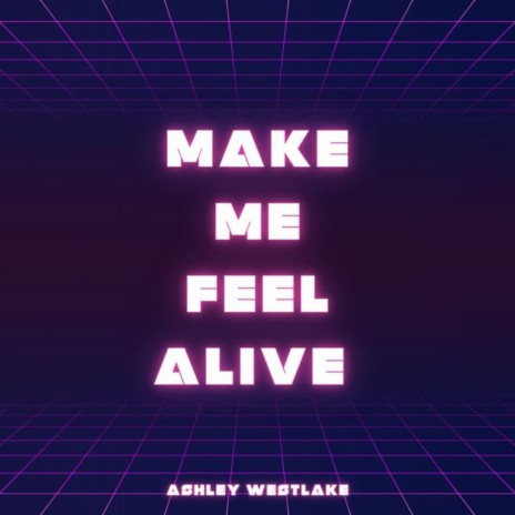 Make me feel alive | Boomplay Music