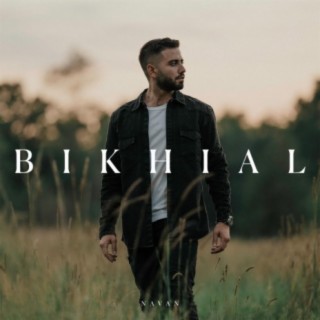 Bikhial lyrics | Boomplay Music