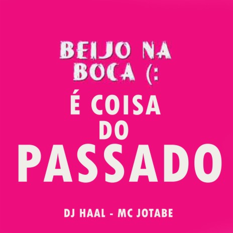 Beijo na Boca é Coisa do Passado ft. mc Jotabe