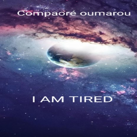 I AM TIRED | Boomplay Music