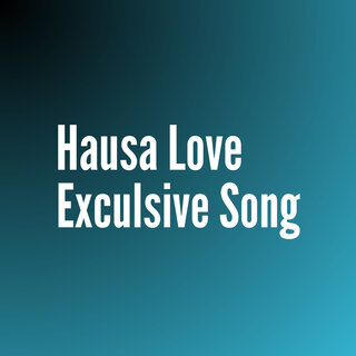 Hausa Love Exculsive Song