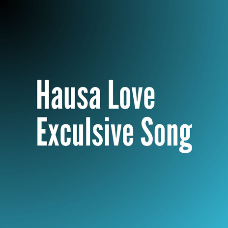 Hausa Love Exculsive Song