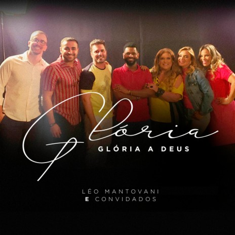 Glória, Glória a Deus ft. Ana Gabriela, Celina Borges, Cleiton Saraiva, Flávia Dornellas & Gil Monteiro