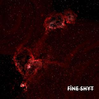 fine shyt