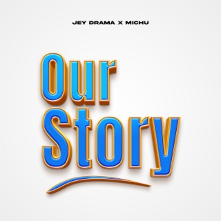 Our story ft. Michu lyrics | Boomplay Music