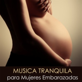 Disfruta Tu Embarazo: Musica Tranquila para Mujeres Embarazadas