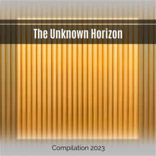 The Unknown Horizon Compilation 2023