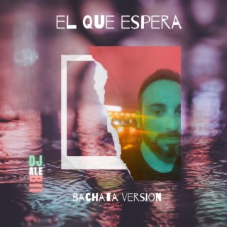 El Que Espera DJ Alebii (Bachata Version)