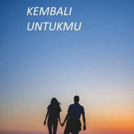 Kembali Untukmu | Boomplay Music