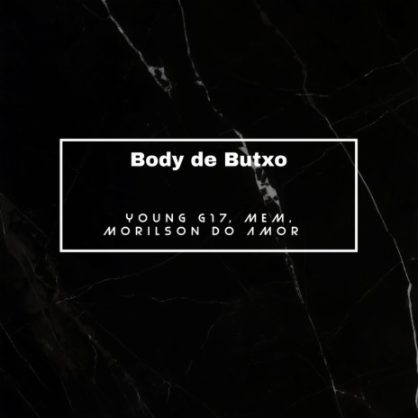 Body de Butxo ft. MEM & Morilson do Amor | Boomplay Music