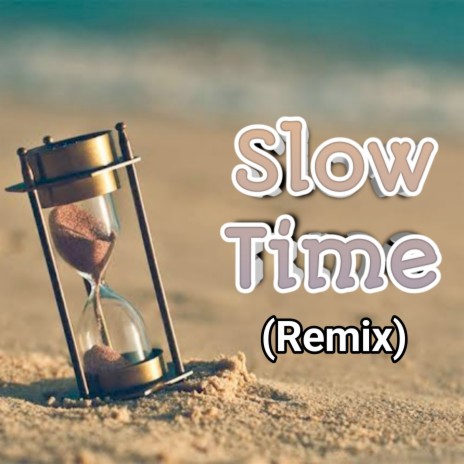 Slow Time (Remix) | Boomplay Music
