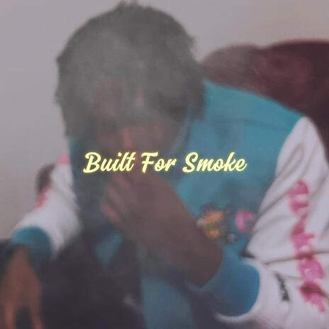 Built For $moke | Boomplay Music