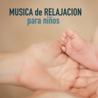 Musica de Relajacion para Niños: Canciones para Relajar Profundamente