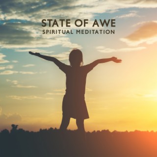 State of Awe: Spiritual Meditation to Feel Hopeful and Encouraged Every Day, Rise Your Awareness