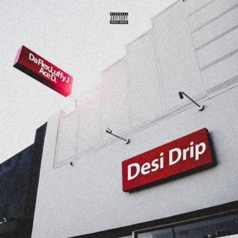 Desi Drip ft. Luffy J & Ace D | Boomplay Music