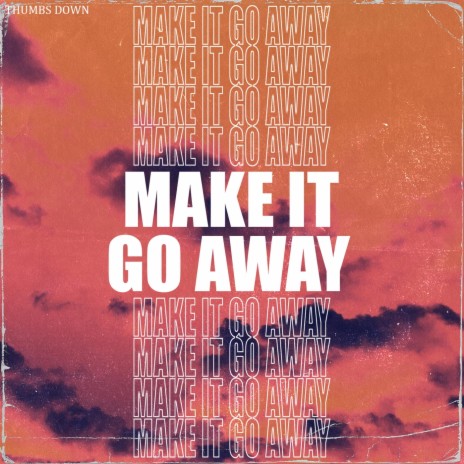 Make It Go Away | Boomplay Music