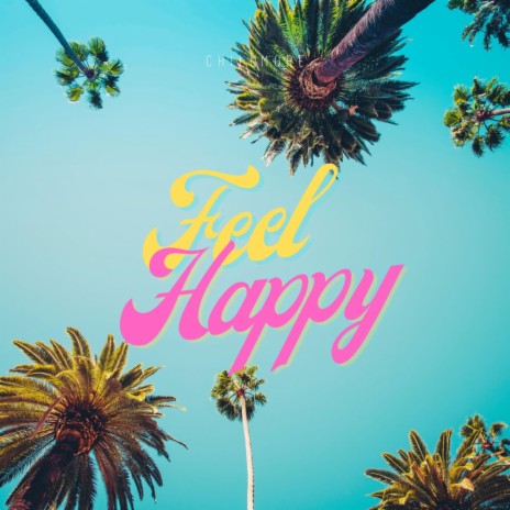 Feel Happy ft. Chillmore | Boomplay Music