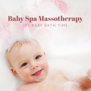 Baby Spa Massotherapy: Its Baby Bath Time