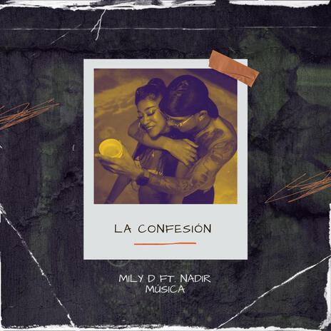 La confesion ft. Mily D | Boomplay Music