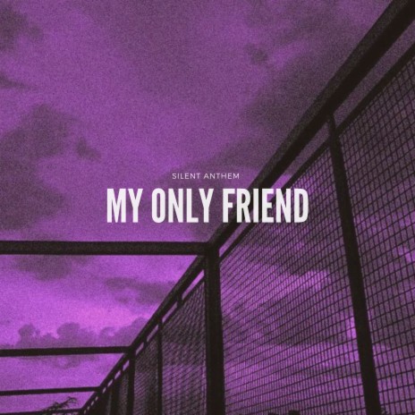 my only friend | Boomplay Music